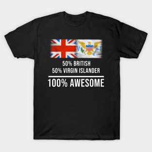 50% British 50% Virgin Islander 100% Awesome - Gift for Virgin Islander Heritage From Virgin Islands T-Shirt